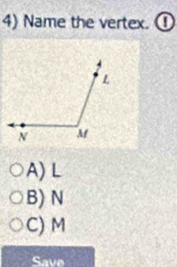 Name the vertex. ①
A) L
B) N
C) M
Save