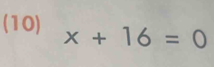 (10) x+16=0