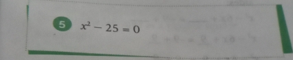 5 x^2-25=0