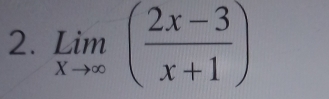 limlimits _xto ∈fty ( (2x-3)/x+1 )