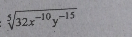 sqrt[5](32x^(-10)y^(-15))