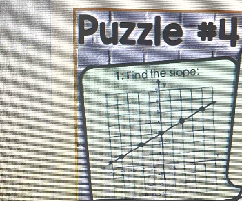 Puzzle #4 
the slope: