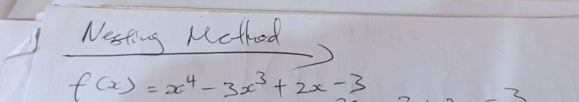 Nesting Mcthod
f(x)=x^4-3x^3+2x-3