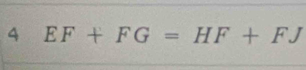 4 EF+FG=HF+FJ