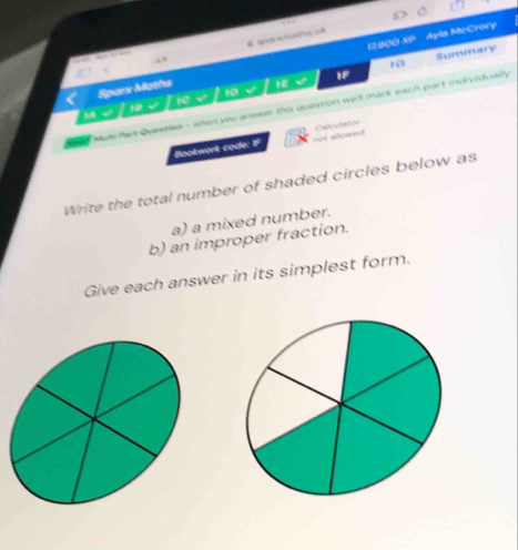 ?h x132?vc Ayla McCrory 
12 900 x8^ 
Summary 
IC √ 10 1F 
Sparx Maths a 
Muls Part Questlea - when you answer this question we'll mark each part individually 
Bookwork code: IF not allowed Caleulator 
Write the total number of shaded circles below as 
a) a mixed number. 
b) an improper fraction. 
Give each answer in its simplest form.