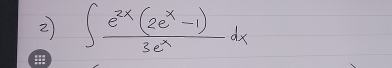 2 ∈t  (e^(2x)(2e^x-1))/3e^x dx