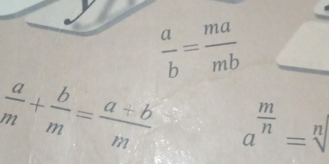  a/b = ma/mb 
 a/m + b/m = (a+b)/m 
a^(frac m)n=sqrt[n]()