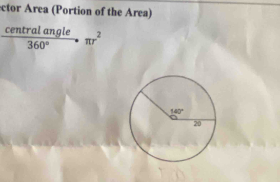 ector Area (Portion of the Area)
ce_7 ntral angle π r^2
360°