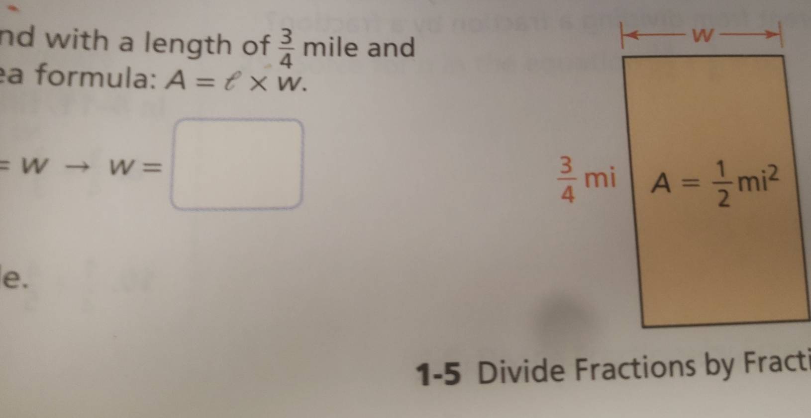 nd with a length of  3/4 mile and
a formula: A=ell * w.
=wto w=□
e.
1-5 Divide Fractions by Fract