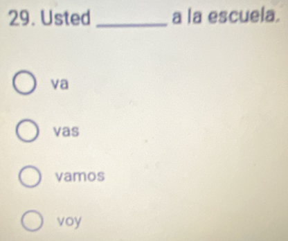 Usted _a la escuela.
va
vas
vamos
voy