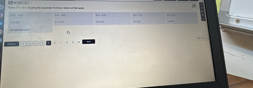 tamms
Bishe x^2+2x=9 using the Quadratic Formula. Select all that apply.
no real solitions
3 i 、 10 focst