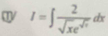 I=∈t  2/sqrt(x)e^(sqrt(x)) dx