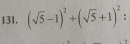 (sqrt(5)-1)^2+(sqrt(5)+1)^2 : 
2