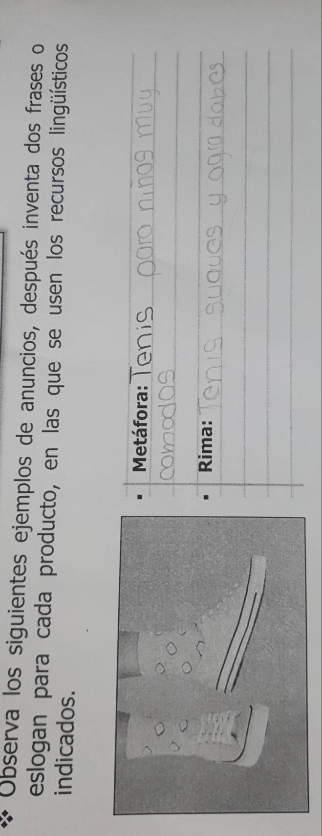 Observa los siguientes ejemplos de anuncios, después inventa dos frases o 
eslogan para cada producto, en las que se usen los recursos lingüísticos 
indicados.