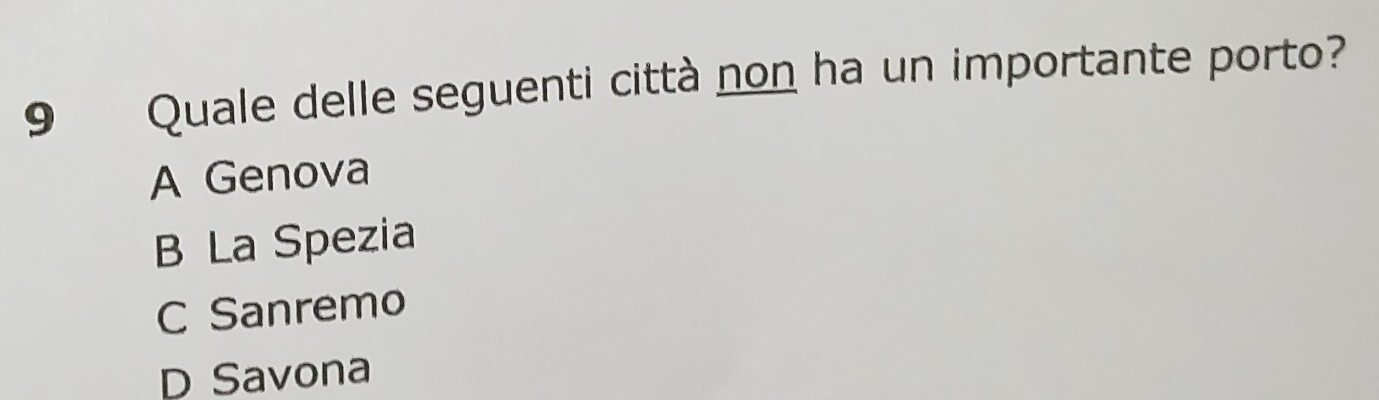 Quale delle seguenti città non ha un importante porto?
A Genova
B La Spezia
C Sanremo
D Savona