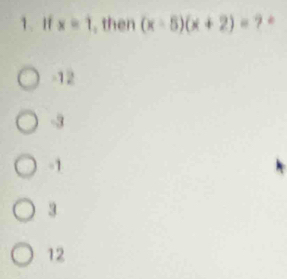 If x=1 , then (x-5)(x+2)=7
-12
-3
-1
3
12