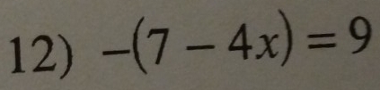 -(7-4x)=9