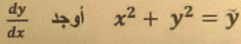  dy/dx  i x^2+y^2=y