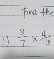 find the 
(  3/7 *  4/6 