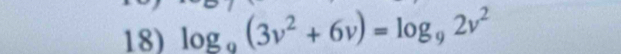 log _9(3v^2+6v)=log _92v^2