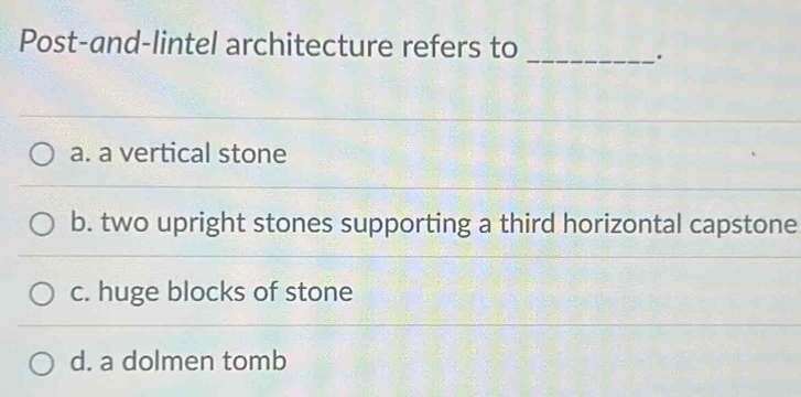 Solved: Post-and-lintel architecture refers to_ . a. a vertical stone b ...