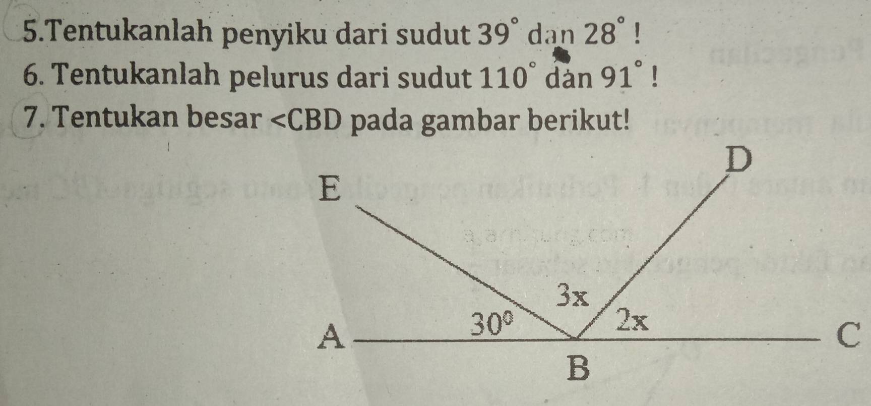 Tentukanlah penyiku dari sudut 39° dan 28°!
6. Tentukanlah pelurus dari sudut 110° dàn 91°!
7. Tentukan besar ∠ CBD pada gambar berikut!