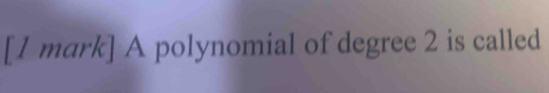 A polynomial of degree 2 is called