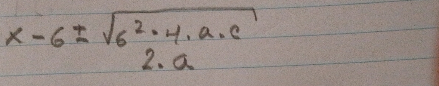 x-6± sqrt(6^2-4· a· c)
6