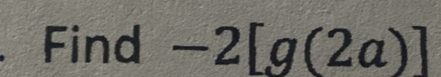 Find -2[g(2a)]