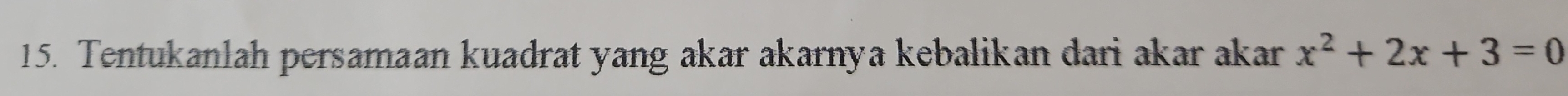 Tentukanlah persamaan kuadrat yang akar akarnya kebalikan dari akar akar x^2+2x+3=0