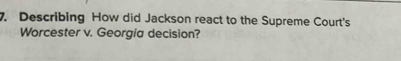 Describing How did Jackson react to the Supreme Court's 
Worcester v. Georgia decision?