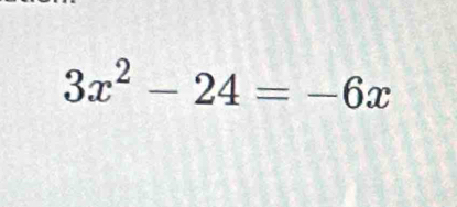 3x^2-24=-6x