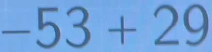 Solved: -53+29 [Math]