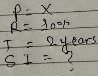 p=x
R=10%
T=2 years
SI= (