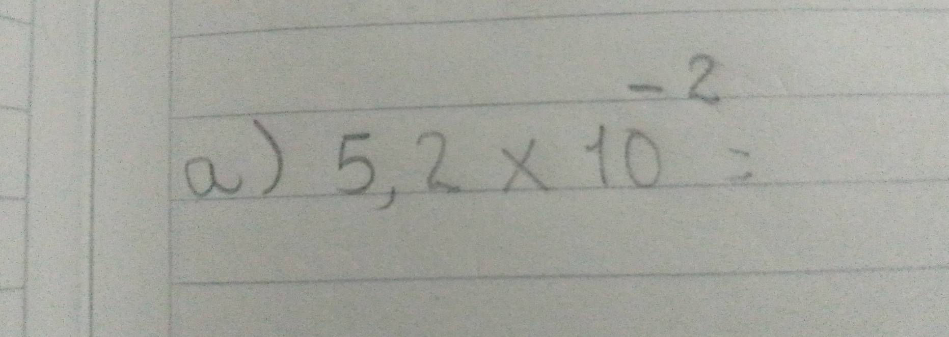 5,2* 10^(-2)=