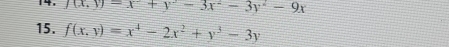 14 f(x,y)=x+y^2-3x^2-3y^2-9x
15. f(x,y)=x^4-2x^2+y^3-3y