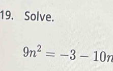 Solve.
9n^2=-3-10n