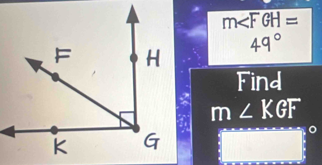 m
49°
Find
m∠ KGF
C 
□