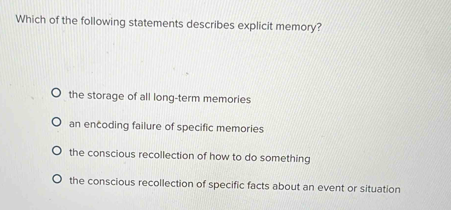 Solved: Which of the following statements describes explicit memory ...