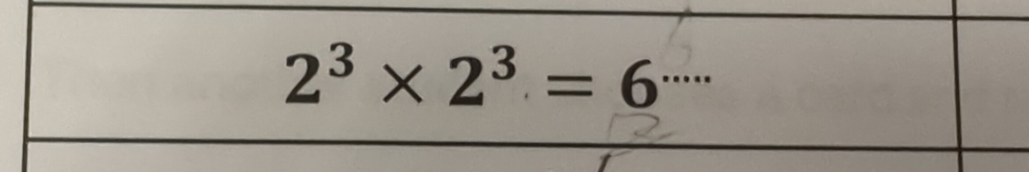 2^3* 2^3=6.... _