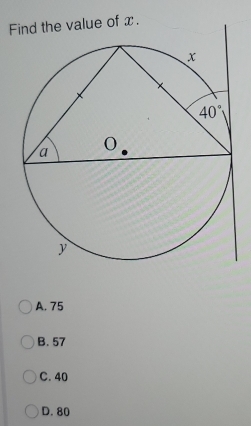 Find the value of x.
A. 75
B. 57
C. 40
D. 80