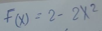 F(x)=2-2x^2