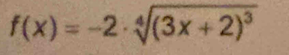 f(x)=-2· sqrt[4]((3x+2)^3)