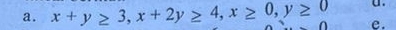 x+y≥ 3, x+2y≥ 4, x≥ 0, y≥ 0 e.