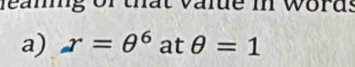 neaming or that value in words 
a) x=θ^6 atθ =1