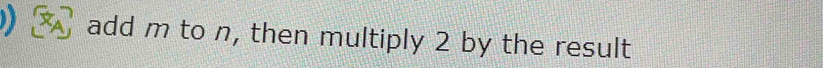 add m to n, then multiply 2 by the result