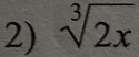 sqrt[3](2x)