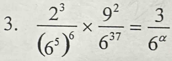 frac 2^3(6^5)^6*  9^2/6^(37) = 3/6^(alpha) 