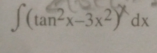 ∈t (tan^2x-3x^2)^xdx