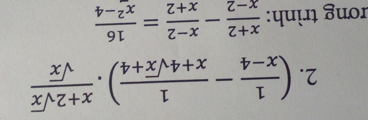 ( 1/x-4 - 1/x+4sqrt(x)+4 )·  (x+2sqrt(x))/sqrt(x) 
rơng trình:  (x+2)/x-2 - (x-2)/x+2 = 16/x^2-4 